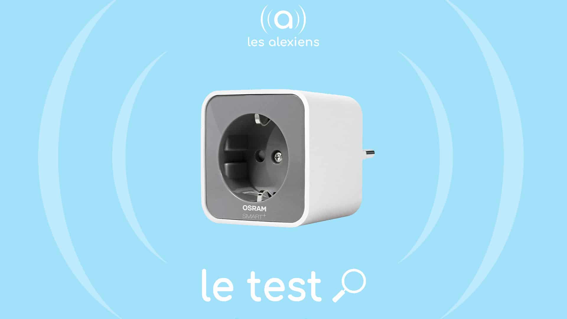 https://www.lesalexiens.fr/wp-content/uploads/2019/04/test-avis-prise-connectee-osram-ledvance-smartZigbee-alexa-echo.jpg