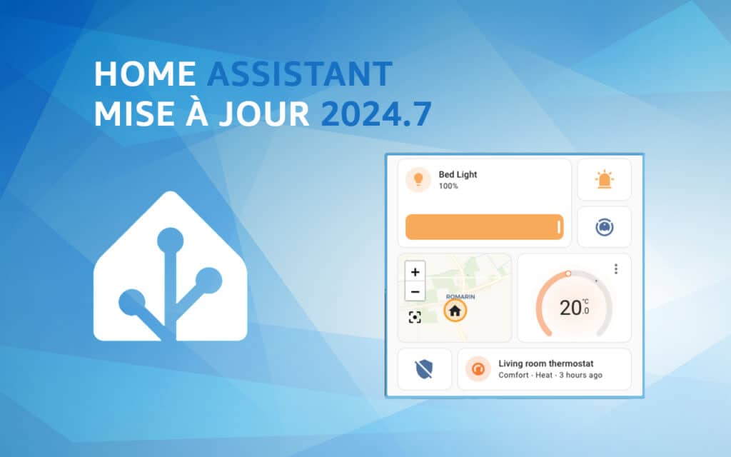 Les nouveautés de Home Assistant 2024.7