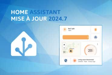 Les nouveautés de Home Assistant 2024.7