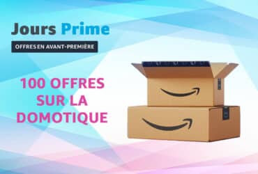 100 offres domotiques en avant-première du Prime Day d'octobre 2024